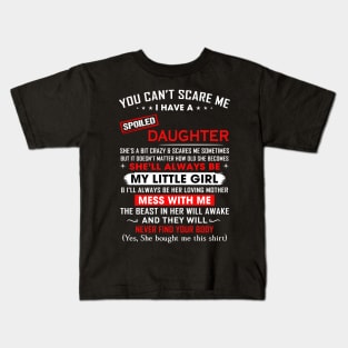 You can't scare me I have spoiled daughter Kids T-Shirt